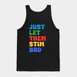 Let Them Stim Bro Funny Autism Awareness Day Month Meme, Autistic Boys Girls Kids Tank Top